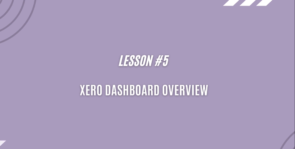 Xero dashboard overview - Lesson 5